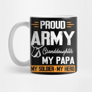 Proud Army Granddaughter My Papa My Soldier My Hero Grandpa Mug